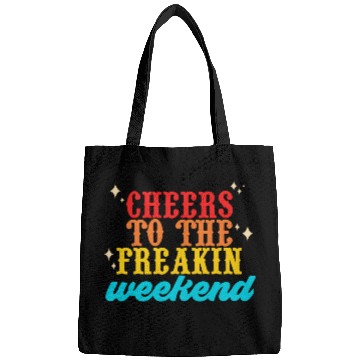 Discover Cheers To The Freakin-Weekend Bags