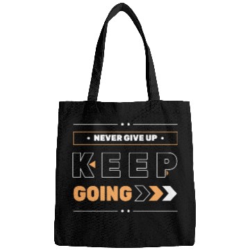 Discover NEVER GIVE UP KEEP GOING Bags