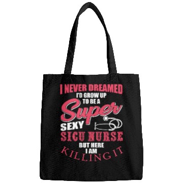 Discover Funny SICU Nurse Saying Bags