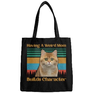 Discover Having A Weird Mom Builds Character Bags