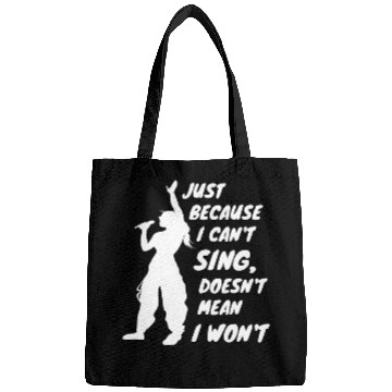 Discover Just Because I Can't Sing Doesn't Mean I Won't Bags