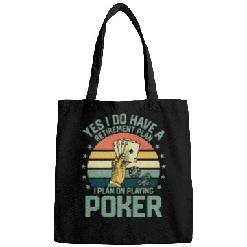 Discover Yes I Do Have A Retirement Plan Poker Player Gamb Bags