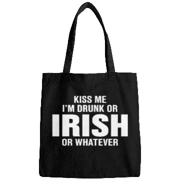 Discover Kiss Me I'm Drunk or Irish or Whatever Bags
