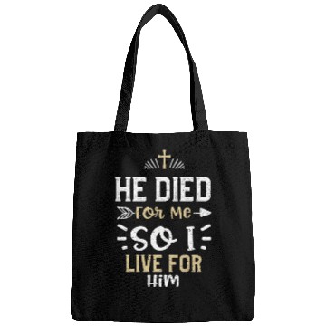 Discover He Died For Me So I Live For Him Bags