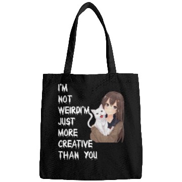 Discover I'm Not Weird I'm Just More Creative Than You Bags