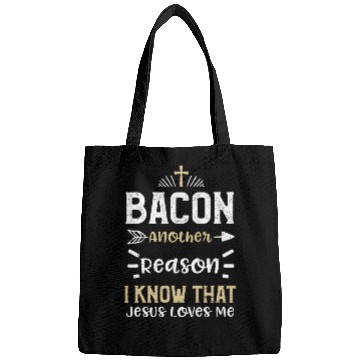 Discover Bacon Another Reason I Know That... Bags