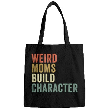 Discover Weird Moms Build Character, Bags