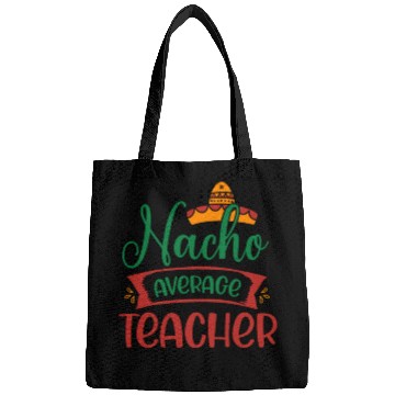 Discover Nacho Average Teacher Bags