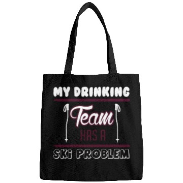 Discover SKIING MY DRINKING TEAM HAS A SKI PROBLEM Bags
