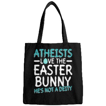 Discover Atheists Love The Easter Bunny - He's Not A Deity Bags