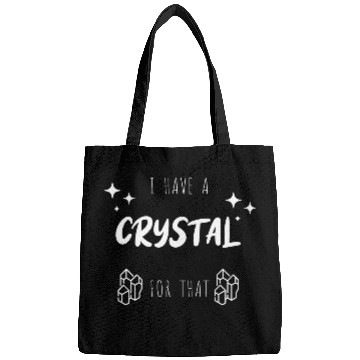 Discover "I Have A Crystal For That" Funny Bags