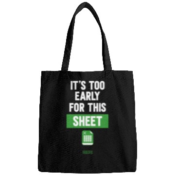 Discover Funny Excel Pun, It's Too Early for this Sheet Bags