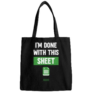 Discover Funny Excel Gift, I'm done with this sheet Bags