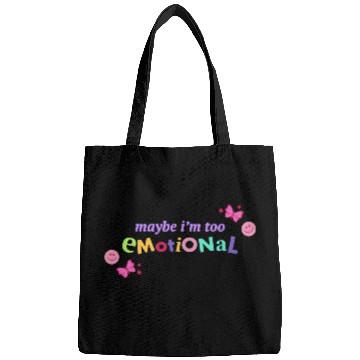 Discover Maybe I'm Too Emotional Bags