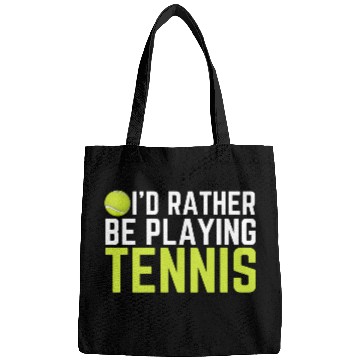 Discover I'd Rather Be Playing Tennis Bags