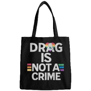 Discover Drag Is Not A Crime Drag Queens Bags