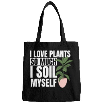 Discover I Love Plants So Much I Soil Myself Earth Day Bags
