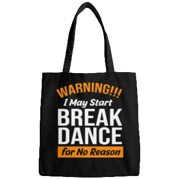 Discover Funny Dancer Warning I May Start Break Dance Bags