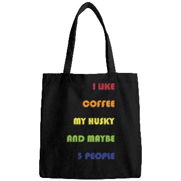 Discover I Like Coffee My Husky And Maybe 3 People Husky Bags
