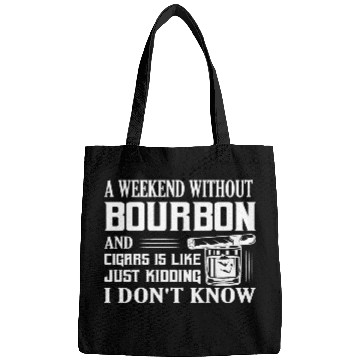 Discover A Weekend Without Bourbon And Cigars Whiskey Drink Bags