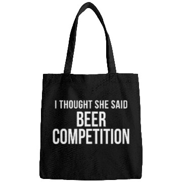 Discover I Thought She Said Beer Competition Funny Cheer Bags