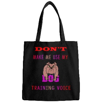 Discover Don't Make Me Use My Dog Training Voice version 2 Bags