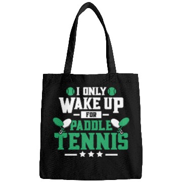 Discover I Only Wake Up for Paddle Tennis Bags