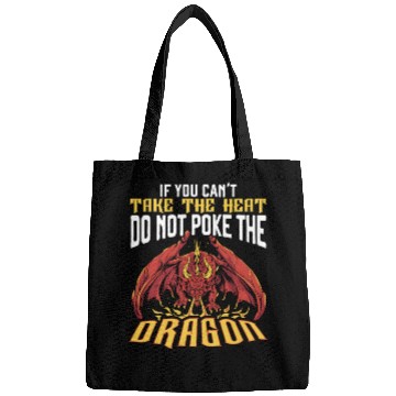 Discover If You Can't Take The Heat Do Not Poke The Dragon Bags
