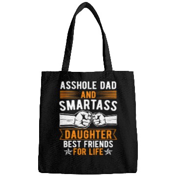 Discover Asshole Dad And Smartass Daughter Best Friends Bags