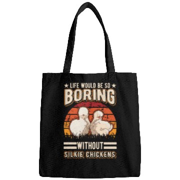 Discover Life Would Be So Boring Without Silkie Chickens Bags