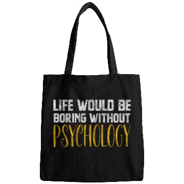 Discover Life Would Be Boring Without Psychology Bags