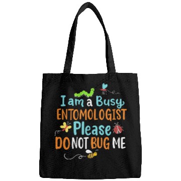 Discover I Am Busy Entomologist Please Do Not Bug Me Bags