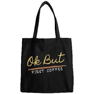 Discover Ok But First Coffee Drinker Funny Coffee Lover Bags