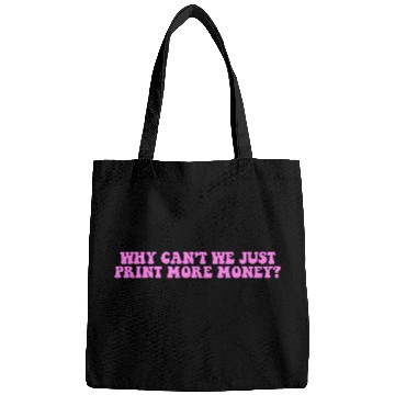 Discover WHY CAN'T WE JUST PRINT MORE MONEY? Bags