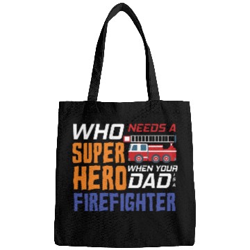 Discover My Dad Is A Firefighter Bags
