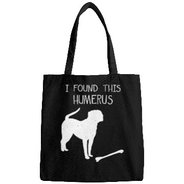 Discover I Found This Humerus Funny Dog Lover Bags