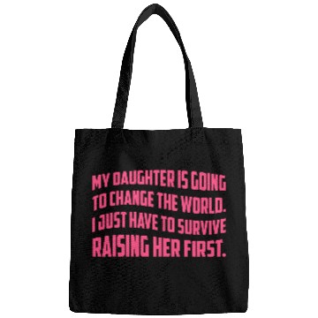 Discover MY DAUGHTER IS GOING TO CHANGE THE WORLD Bags