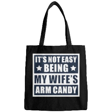 Discover It s Not Easy Being My Wife s Arm Candy Bags