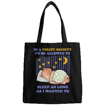 Discover In A Polite Society I'd Be Allowed To Sleep Bags