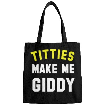 Discover Titties Make Me Giddy Bags
