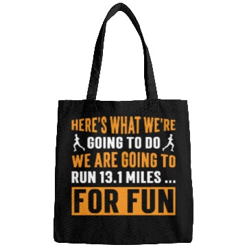 Discover We are going to run 13.1 miles Half Marathon Bags
