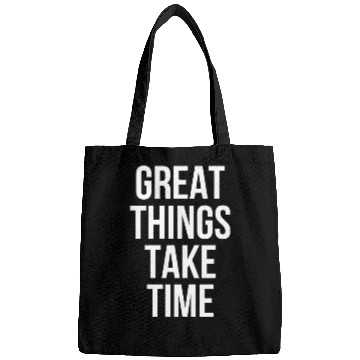 Discover NEVER GIVE UP BECAUSE GREAT THINGS TAKE TIME Bags