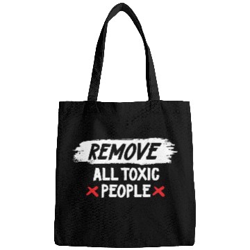 Discover Remove All Toxic People Slogan Bags