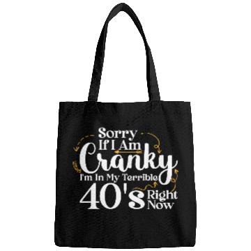Discover Sorry If I Am Cranky I m In My Terrible 40 S Bags
