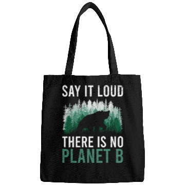 Discover Say it loud There is no Planet B environment Bags