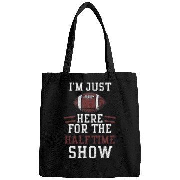 Discover I'm Just Here For The Halftime Show Bags