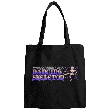 Discover proud parent of a dancing skeleton Bags