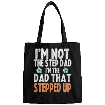 Discover I'm Not The Step Dad I'm Just The Dad That Stepped Bags