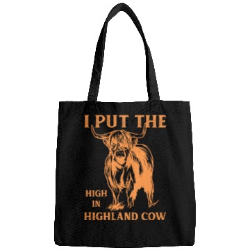 Discover I Put The "High" In Highland Cow Scottish Cattle Bags