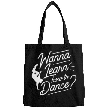 Discover Wanna Learn How To Dance Dance Teacher Dancing Bags